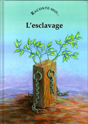 L’ Esclavage, NANEéditions et Éditions de l'Unesco